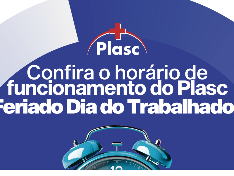 Horários de Funcionamento – PLASC Feriado do Dia do Trabalhador