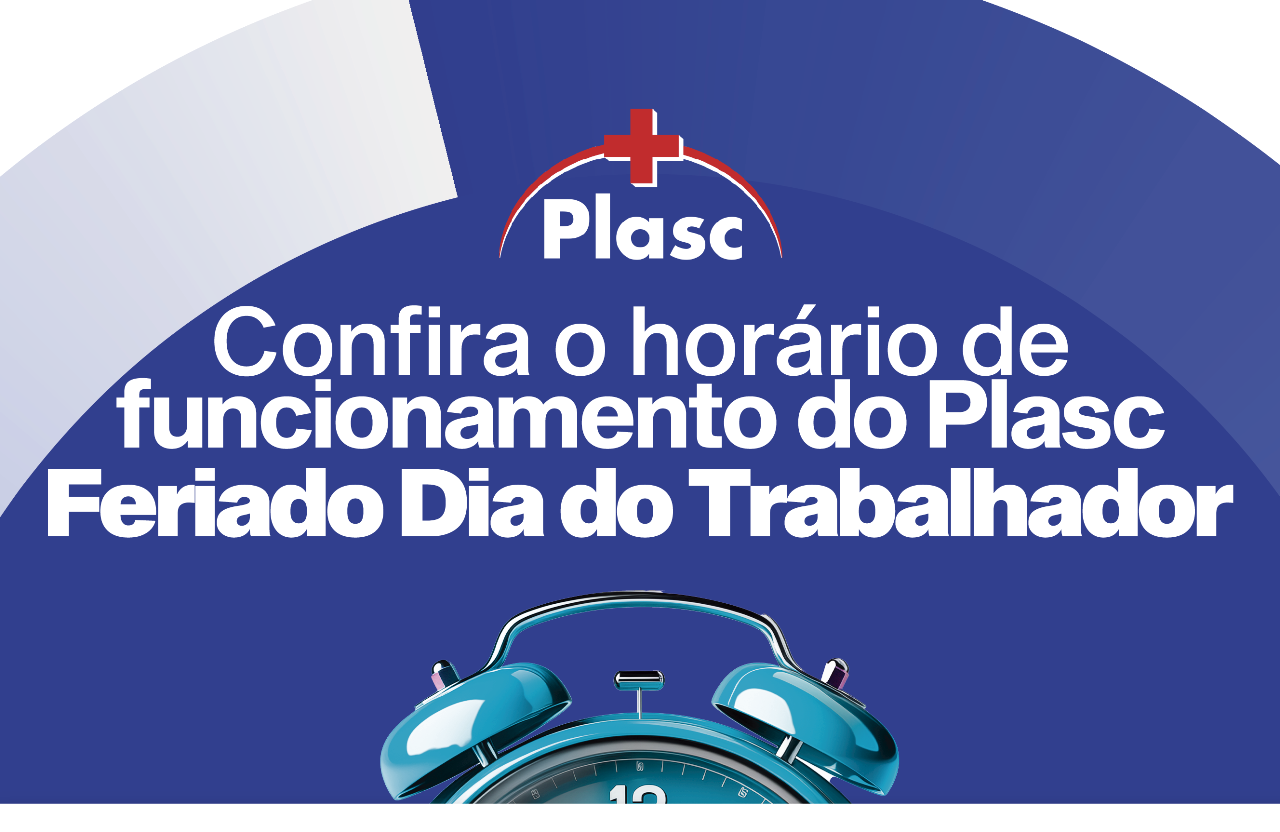 Horários de Funcionamento – PLASC Feriado do Dia do Trabalhador