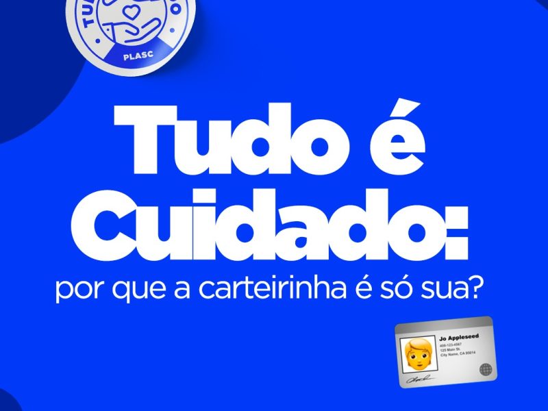 Tudo é cuidado: usar sua carteirinha com responsabilidade também faz parte da saúde